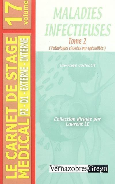 Maladies infectieuses. Vol. 2. Pathologies classées par spécialité