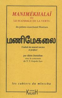 Les cahiers du mleccha. Manimékhalaï ou Le scandale de la vertu