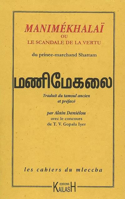 Les cahiers du mleccha. Manimékhalaï ou Le scandale de la vertu