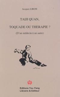 Taiji quan, toquade ou thérapie ? (d'un médecin à l'autre)