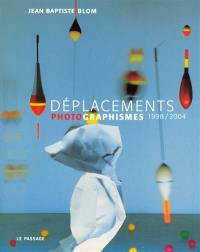 Déplacements : photographismes 1998-2004