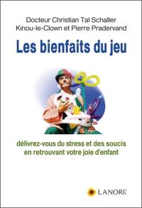 Les bienfaits du jeu : délivrez-vous du stress et des soucis en retrouvant votre joie d'enfant