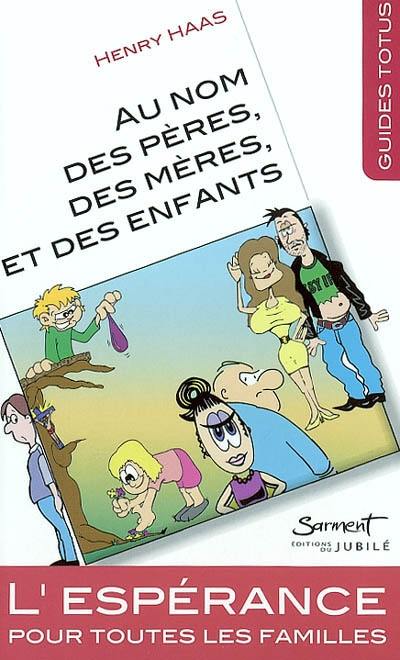 Au nom des pères, des mères et des enfants : l'espérance pour toutes les familles