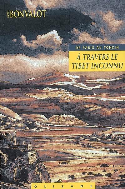 A travers le Tibet inconnu : de Paris au Tonkin