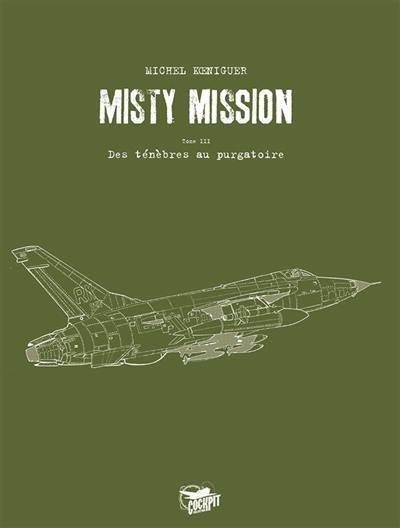 Misty mission. Vol. 3. Des ténèbres au purgatoire