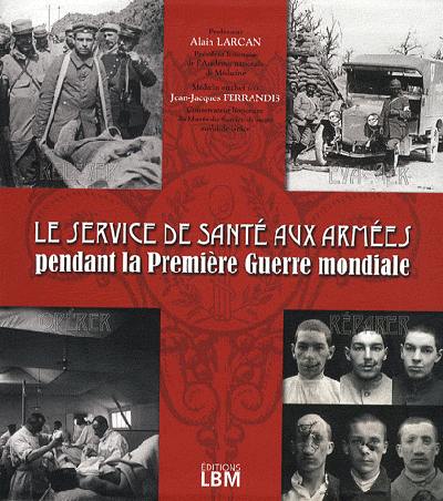 Le service de santé aux armées pendant la Première Guerre mondiale