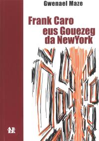 Frank Caro : eus Gouezeg da New York : remzad ur marc'hadour hendraezoù sinaat