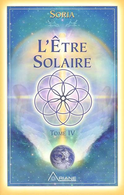 L'Être solaire , t. 04