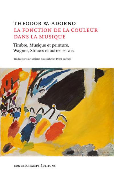 La fonction de la couleur dans la musique : timbre, musique et peinture, Wagner, Strauss et autres essais