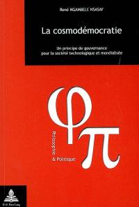 La cosmodémocratie : un principe de gouvernance pour la société technologique et mondialisée