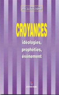 Croyances, idéologies, prophéties, événement