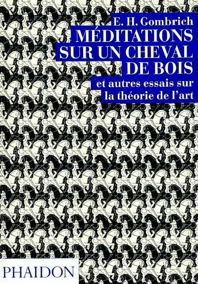 Méditations sur un cheval de bois : et autres essais sur la théorie de l'art