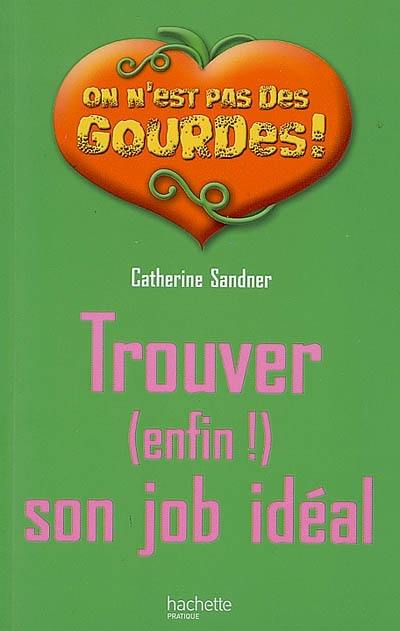 Trouver (enfin !) son job idéal