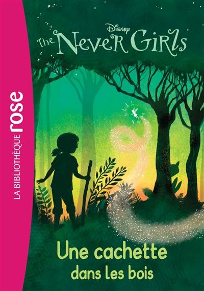 The never girls. Vol. 6. Une cachette dans les bois