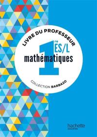 Mathématiques : 1re ES-L : livre du professeur