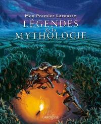 Mon premier Larousse des légendes de la mythologie