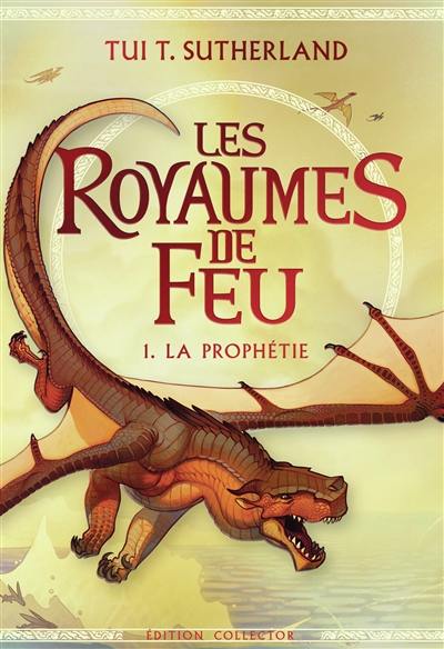 Les royaumes de feu. Vol. 1. La prophétie