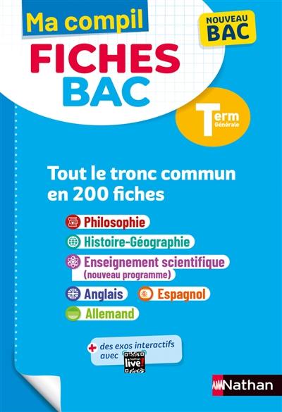 Ma compil fiches bac terminale générale : tout le tronc commun en 200 fiches : nouveau bac