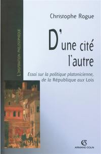 D'une cité l'autre : essai sur la politique platonicienne, de la République aux Lois