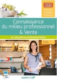 Connaissance du milieu professionnel & vente en situations professionnelles, toutes filières : esthétique, cosmétique, parfumerie