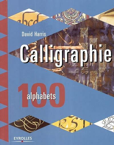 Calligraphie : 100 alphabets