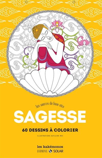 Sagesse : aux sources du bien-être : 60 dessins à colorier