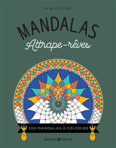 Mandalas attrape-rêves : 100 mandalas à colorier