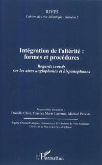 Rives, cahiers de l'Arc atlantique, n° 5. Intégration de l'altérité : formes et procédures : regards croisés sur les aires anglophones et hispanophones