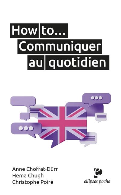 How to... : communiquer au quotidien