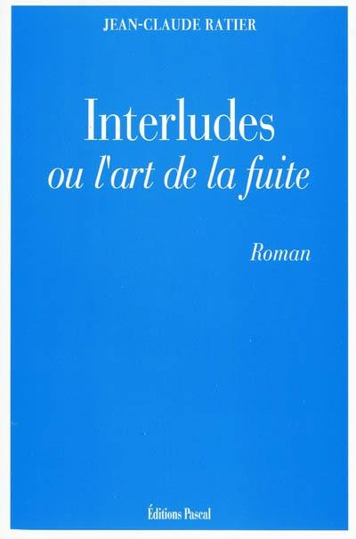 Interludes ou l'art de la fuite