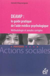 DEAMP : le guide pratique de l'aide médico-psychologique : méthodologie et annales corrigées