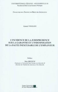 L'incidence de la jurisprudence sur la garantie et l'indemnisation de la faute inexcusable de l'employeur