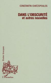 Dans l'obscurité : et autres nouvelles