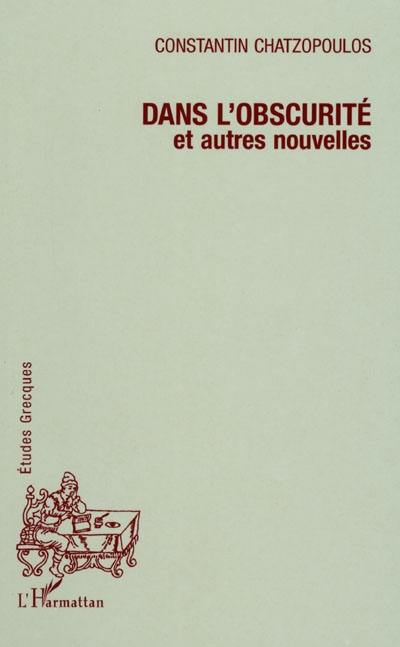 Dans l'obscurité : et autres nouvelles