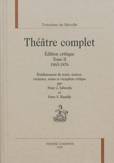 Théâtre complet : édition critique. Vol. 2. 1865-1876