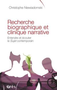 Recherche biographique et clinique narrative : entendre et écouter le sujet contemporain