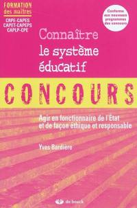 Connaître le système éducatif : agir en fonctionnaire de l'Etat et de façon éthique et responsable