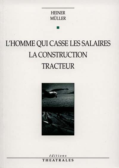 L'homme qui cassait les salaires. La construction. Tracteur