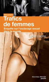 Trafics de femmes : enquête sur l'esclavage sexuel dans le monde