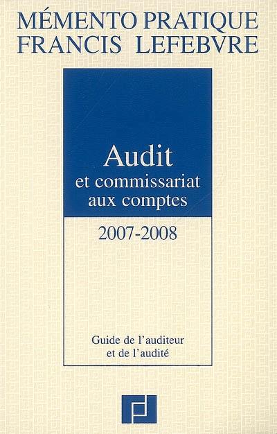 Audit et commissariat aux comptes 2007-2008 : guide de l'auditeur et de l'audité