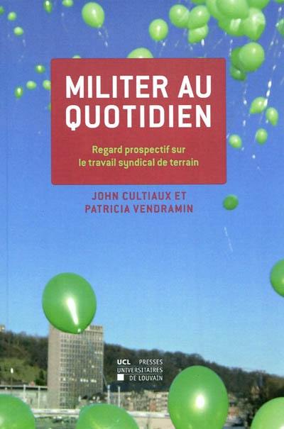 Militer au quotidien : regard prospectif sur le travail syndical de terrain