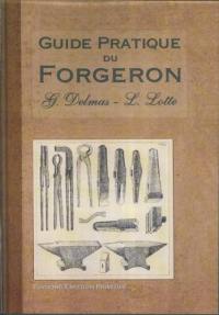 Guide pratique du forgeron : taillandier, serurrier, coutelier et tout ouvrier travaillant le fer et l'acier