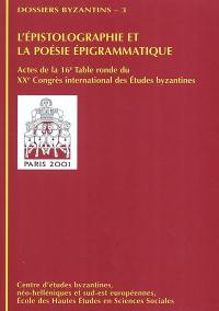 L'épistolographie et la poésie épigrammatique : projets actuels et questions de méthodologie : actes de la 16e table ronde