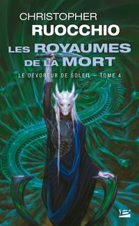 Le dévoreur de soleil. Vol. 4. Les royaumes de la mort