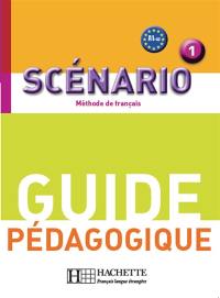 Scénario 1, méthode de français, A1-A2 : guide pédagogique