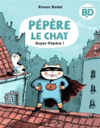 Pépère le chat. Vol. 4. Super-Pépère !