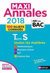 Maxi annales 2018 terminale S : toutes les matières, 100 sujets corrigés