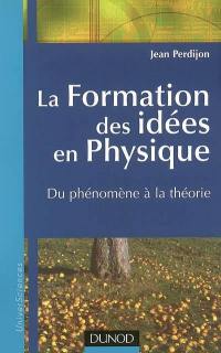 La formation des idées en physique : du phénomène à la théorie