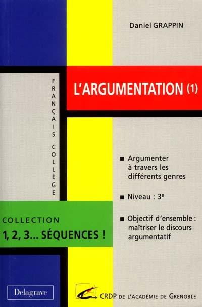 L'argumentation. Vol. 1. Argumenter à travers les différents genres