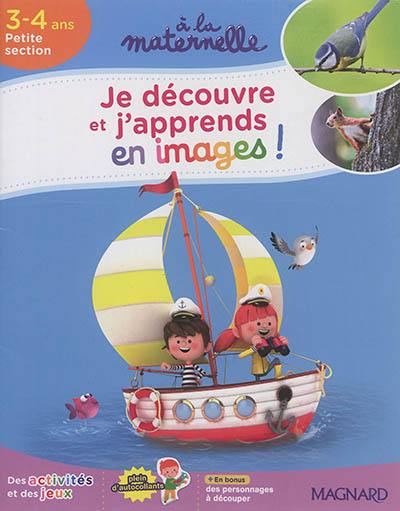 Je découvre et j'apprends en images ! : 3-4 ans, petite section : des activités et des jeux